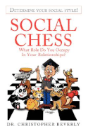 Social Chess: What Role Do You Occupy in Your Relationships? - Beverly, Christopher, Dr.