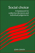 Social Choice: A Framework for Collective Decisions and Individual Judgements