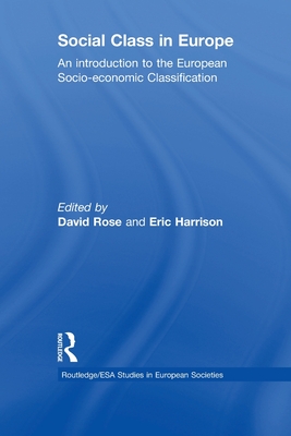 Social Class in Europe: An introduction to the European Socio-economic Classification - Rose, David (Editor), and Harrison, Eric (Editor)