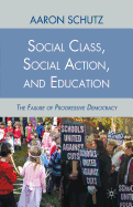 Social Class, Social Action, and Education: The Failure of Progressive Democracy