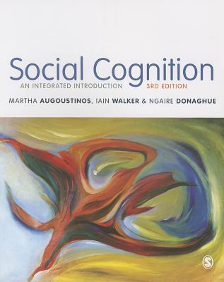 Social Cognition: An Integrated Introduction - Augoustinos, Martha, and Walker, Iain, and Donaghue, Ngaire