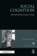 Social Cognition: Selected Works of Susan Fiske