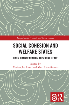 Social Cohesion and Welfare States: From Fragmentation to Social Peace - Lloyd, Christopher (Editor), and Hannikainen, Matti (Editor)