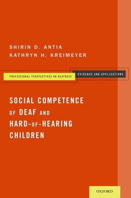 Social Competence of Deaf and Hard-Of-Hearing Children - Antia, Shirin D, Professor