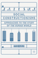 Social Constructionisms: Approaches to the Study of the Human World