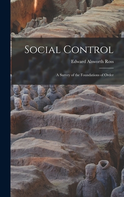 Social Control: A Survey of the Foundations of Order - Ross, Edward Alsworth