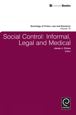 Social Control: Informal, Legal and Medical - Chriss, James J. (Editor), and Deflem, Mathieu (Series edited by)