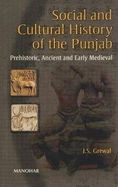 Social & Cultural History of the Punjab: Prehistoric, Ancient & Early Medieval - Grewal, J S