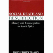 Social Death and Resurrection: Slavery and Emancipation in South Africa