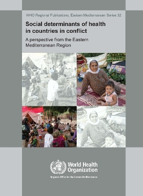 Social Determinants of Health in Countries in Conflict: A Perspective from the Eastern Mediterranean - Who Regional Office for the Eastern Mediterranean