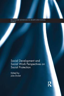 Social Development and Social Work Perspectives on Social Protection - Drolet, Julie L. (Editor)