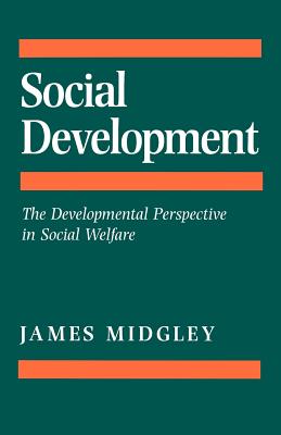Social Development: The Developmental Perspective in Social Welfare - Midgley, James O