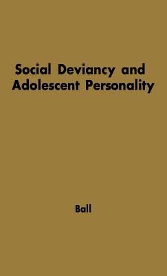 Social Deviancy and Adolescent Personality: An Analytical Study with the MMPI - Ball, John Charles, and Unknown