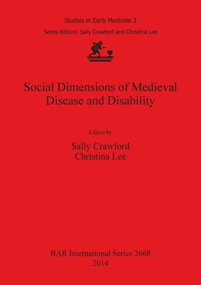 Social Dimensions of Medieval Disease and Disability - Crawford, Sally (Editor), and Lee, Christina (Editor)