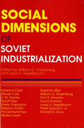 Social Dimensions of Soviet Industrialization - Rosenberg, William G (Editor), and Siegelbaum, Lewis H (Editor)
