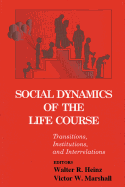 Social Dynamics of the Life Course: Transitions, Institutions, and Interrelations