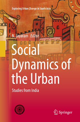 Social Dynamics of the Urban: Studies from India - Jayaram, N. (Editor)