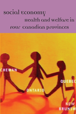 Social Economy: Health and Welfare in Four Canadian Provinces - Vaillancourt, Yves (Editor), and Tremblay, Louise (Editor)