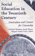 Social Education in the Twentieth Century: Curriculum and Context for Citizenship - Sadovnik, Alan R (Editor), and Semel, Susan F (Editor), and Woyshner, Christine (Editor)