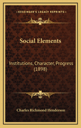 Social Elements: Institutions, Character, Progress (1898)