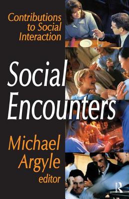 Social Encounters: Contributions to Social Interaction - Argyle, Michael