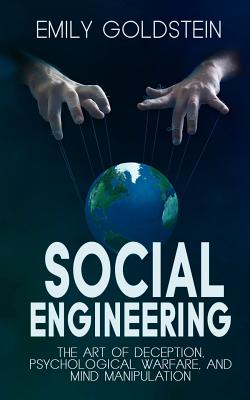 Social Engineering: The Art of Deception, Psychological Warfare, and Mind Manipulation - Smith, Steve