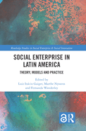 Social Enterprise in Latin America: Theory, Models and Practice