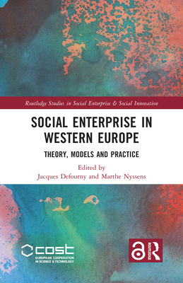 Social Enterprise in Western Europe: Theory, Models and Practice - Defourny, Jacques (Editor), and Nyssens, Marthe (Editor)