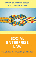 Social Enterprise Law: Trust, Public Benefit and Capital Markets