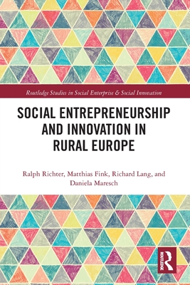 Social Entrepreneurship and Innovation in Rural Europe - Richter, Ralph, and Fink, Matthias, and Lang, Richard