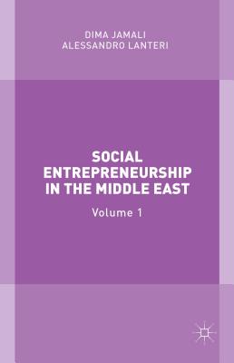 Social Entrepreneurship in the Middle East: Volume 1 - Jamali, Dima (Editor), and Lanteri, Alessandro (Editor)