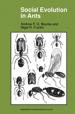 Social Evolution in Ants - Bourke, Andrew F G, and Franks, Nigel R