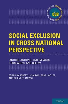 Social Exclusion in Cross-National Perspective: Actors, Actions, and Impacts from Above and Below - Chaskin, Robert J (Editor), and Lee, Bong Joo (Editor), and Jaswal, Surinder (Editor)