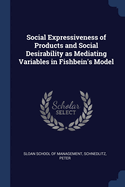 Social Expressiveness of Products and Social Desirability as Mediating Variables in Fishbein's Model