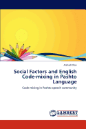 Social Factors and English Code-Mixing in Pashto Language