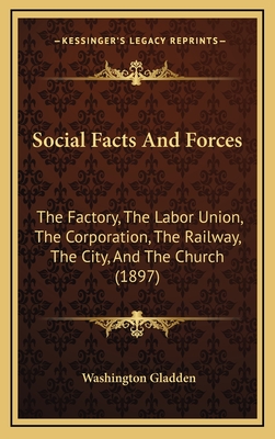 Social Facts And Forces: The Factory, The Labor Union, The Corporation, The Railway, The City, And The Church (1897) - Gladden, Washington