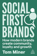 Social First Brands: How Modern Brands Create Community, Loyalty, and Growth
