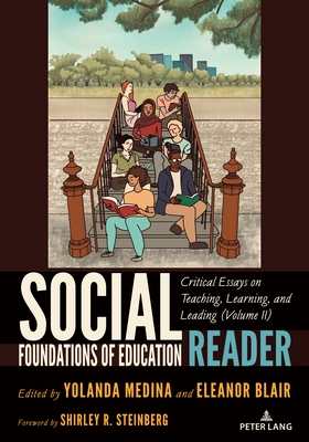 Social Foundations of Education Reader: Critical Essays on Teaching, Learning, and Leading (Volume II) - Medina, Yolanda (Editor), and Blair, Eleanor (Editor)