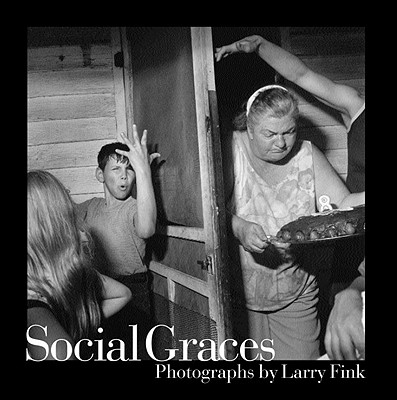 Social Graces - Fink, Larry (Photographer), and Kozloff, Max, Mr.