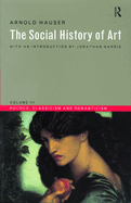 Social History of Art, Volume 3: Rococo, Classicism and Romanticism