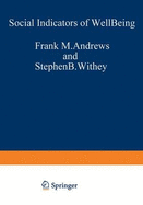 Social Indicators of Wellbeing - Andrews, Frank M, PH.D., and Withey, Stephen B