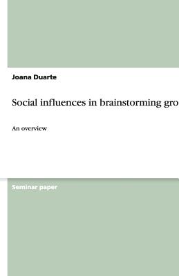 Social influences in brainstorming groups: An overview - Duarte, Joana