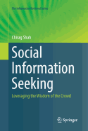 Social Information Seeking: Leveraging the Wisdom of the Crowd
