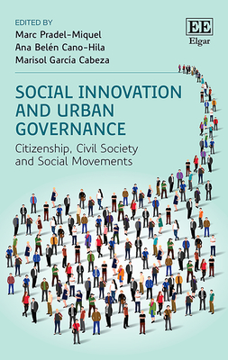 Social Innovation and Urban Governance: Citizenship, Civil Society and Social Movements - Pradel-Miquel, Marc (Editor), and Cano-Hila, Ana B (Editor), and Garca Cabeza, Marisol (Editor)