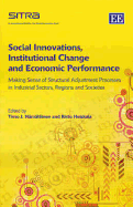 Social Innovations, Institutional Change and Economic Performance: Making Sense of Structural Adjustment Processes in Industrial Sectors, Regions and Societies - Hamalainen, Timo J (Editor), and Heiskala, Risto (Editor)