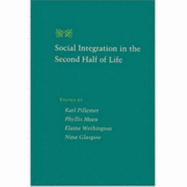 Social Integration in the Second Half of Life - Pillemer, Karl, Professor, PH.D. (Editor), and Moen, Phyllis (Editor), and Wethington, Elaine, Professor, PhD (Editor)