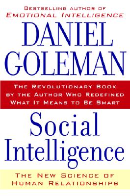 Social Intelligence: The New Science of Human Relationships - Goleman, Daniel P, Ph.D.