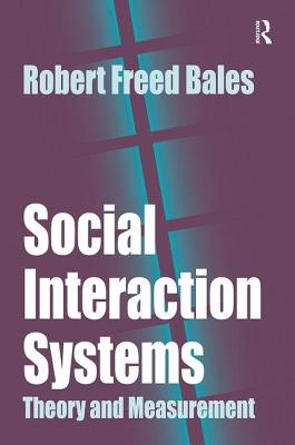 Social Interaction Systems: Theory and Measurement - Bales, Robert