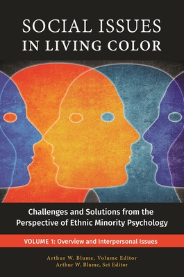 Social Issues in Living Color [3 Volumes]: Challenges and Solutions from the Perspective of Ethnic Minority Psychology - Blume, Arthur W (Editor)