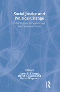 Social Justice and Political Change: Public Opinion in Capitalist and Post-Communist States